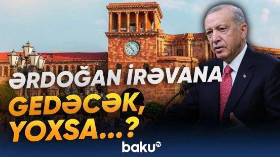 Türkiyə lideri Ermənistana səfər edəcək? | Cənubi Qafqazda yeni diplomatik test - Baku TV
