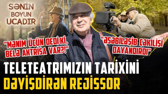 Tamaşaçı ilə doğmalaşan böyük rejissor Ramiz Həsənoğlu haqqında “Sənin boyun ucadır” sənədli filmi