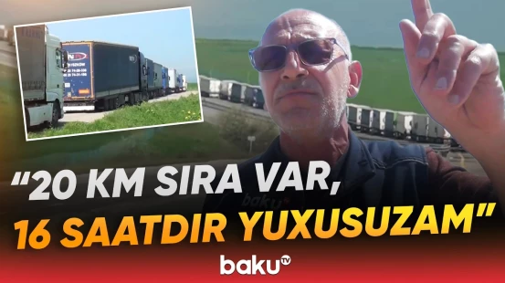 Yüzlərlə yük avtomobili sərhəddə qaldı | “7 gündür yollardayıq, addım-addım gedirik” - Baku TV