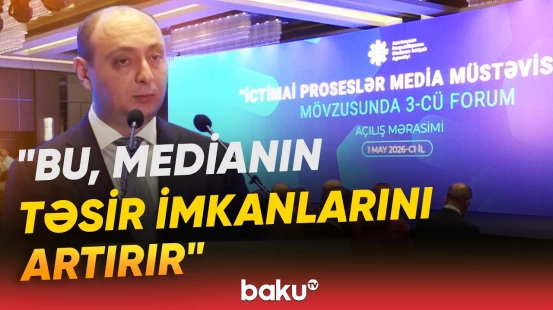 "İctimai proseslər media müstəvisində" | MEDİA-nın təşkilatçılığı ilə III forum keçirildi - Baku TV