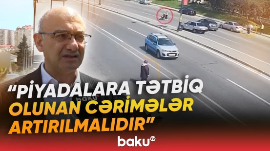 Son zamanlar piyadaların vurulması hallarının artma səbəbləri nədir? | Ekspertdən açıqlama - Baku TV