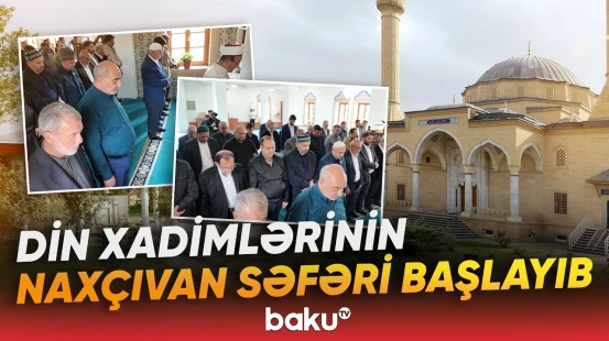 Türkiyə və Gürcüstan din xadimləri Naxçıvanda - Baku TV