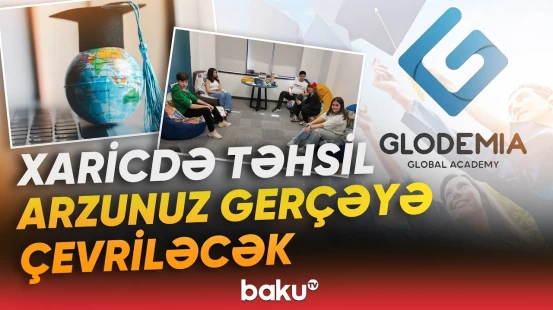 “Glodemia” yenə fərq yaratdı | Xaricdə təhsil üçün yeni imkanlar - Baku TV