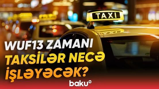 WUF13 tədbiri zamanı məkandaxili daşımalar necə həyata keçiriləcək? - Baku TV