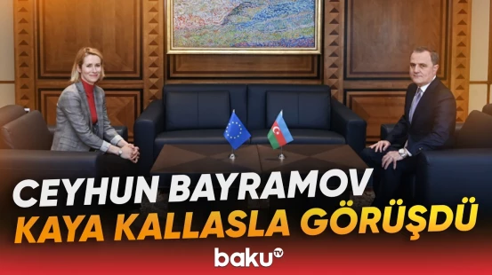 Ceyhun Bayramov və Kaya Kallas əməkdaşlığın inkişaf perspektivlərini nəzərdən keçirib - Baku TV