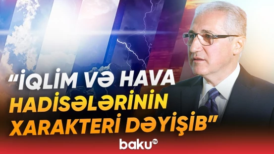 “Fəlakətlərin sayı 5 dəfə artıb” | İqlim dəyişikliyinin aqrar sektora təsirləri - Baku TV