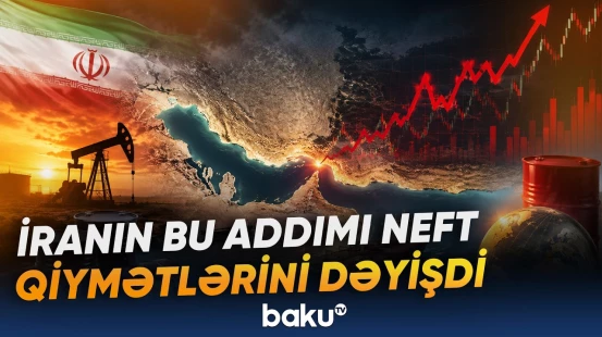 Hörmüz böhranı enerji bazarında yeni qiymət dalğası yaratdı - Baku TV
