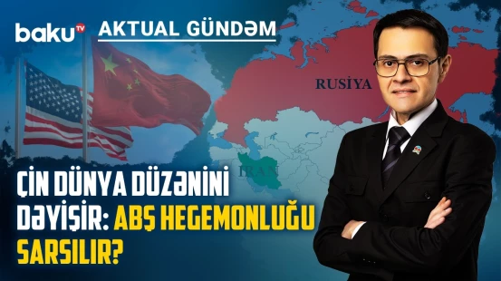 ABŞ və Çin arasında böyük bazarlıq: İran və Rusiya əsas mövzu olur? - AKTUAL GÜNDƏM