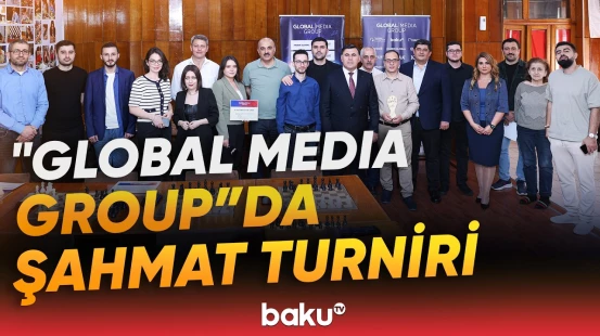 "Global Media Group şahmat turniri - 2026" yarışı təşkil edilib - Baku TV