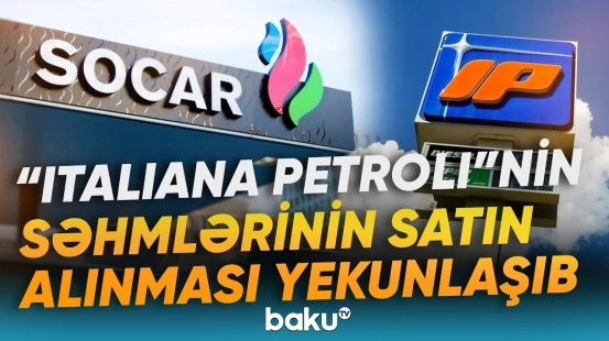 SOCAR-ın sturukturuna qoşularaq Avropa enerji bazarındakı mövqeyini gücləndirib - Baku TV
