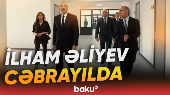 Prezident İlham Əliyev Cəbrayıla səfər edib - Baku TV