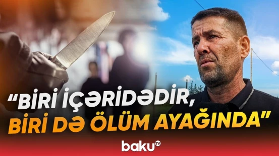 Məktəblilərin davası valideynlərin faciəsinə səbəb oldu | Övladına görə ata bıçaqlandı - Baku TV