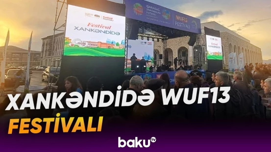 Xankəndi şəhərində WUF13 çərçivəsində festival keçirilib - Baku TV