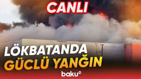 Lökbatanda böyük anbarların birində güclü yanğın | Baku TV hadisə yerində - CANLI