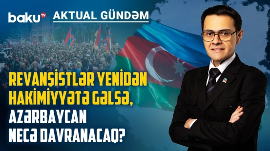 Ermənistan cəmiyyətində revanşizm və nifrət ideologiyası hələ də yaşayır? - AKTUAL GÜNDƏM