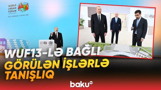 Prezident Bakı Olimpiya Stadionunun ərazisində WUF13 ilə bağlı görülən işlərlə tanış olub - Baku TV