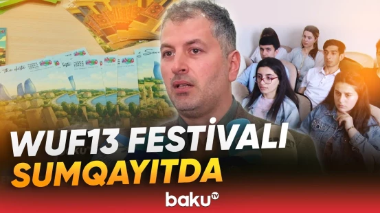 Sumqayıtda WUF13 Festivalı çərçivəsində məlumatlandırma sessiyası keçirilib - Baku TV