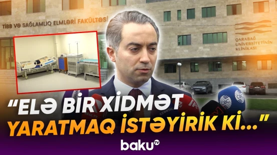 Qarabağ Universitetinin klinikasında nə vaxt təcili tibbi yardım xidməti açılacaq? - Baku TV