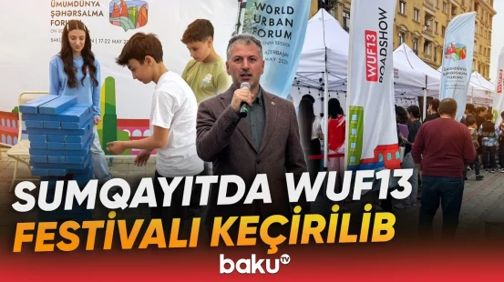 Sumqayıtda WUF13-ə həsr olunan festival proqramı baş tutub - Baku TV