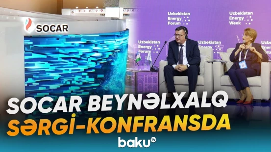 SOCAR Daşkənddə keçirilən "OGU2026"da öz pavilyonu ilə iştirak edir - Baku TV