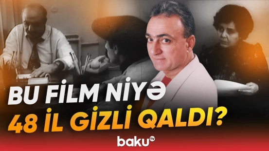 Məşhur aktyorlarımızın çəkildiyi bu film niyə illərlə göstərilmədi? - Baku TV