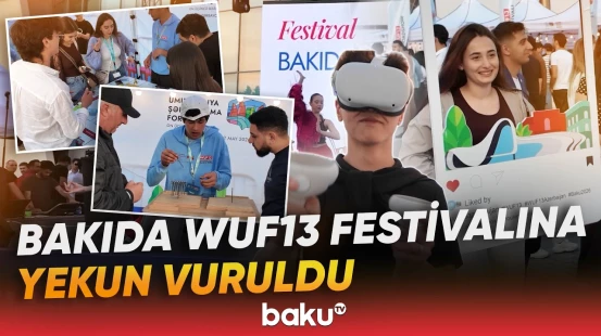Bakı WUF13 festivalını yekunlaşdırıb - Baku TV