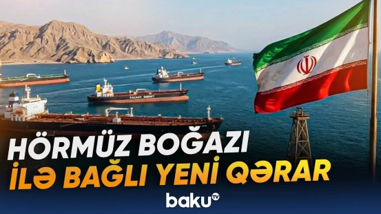 Hörmüz boğazından keçid qaydaları dəyişir | İran yeni mexanizm hazırladı - Baku TV