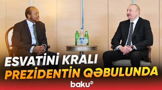 İlham Əliyev Esvatini Kralının başçılıq etdiyi nümayəndə heyəti ilə görüşdü - Baku TV