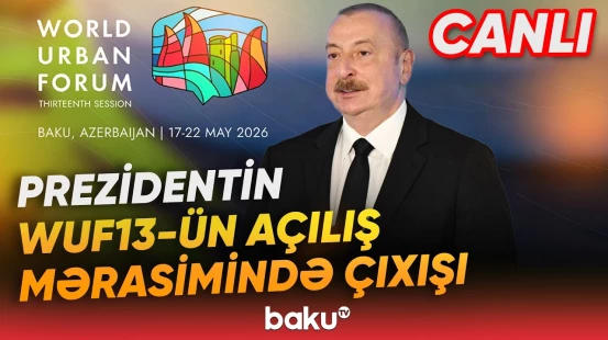 Prezident İlham Əliyevin WUF13-ün açılış mərasimində çıxışı - Baku TV CANLI