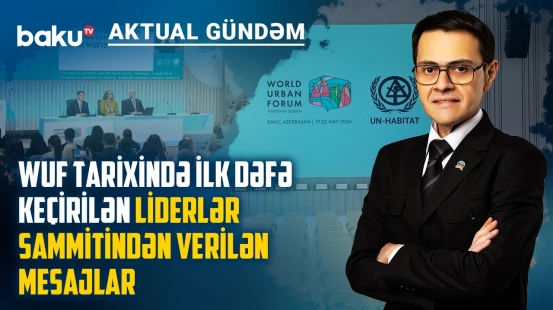 WUF13 Bakıya nə qazandıracaq: Qlobal investisiya, texnoloji üstünlük, yoxsa yeni siyasi nüfuz?