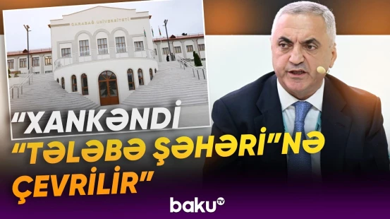 Qarabağ Universitetinin Xocalı və Şuşada yeni fakültəsi açılacaq - Baku TV