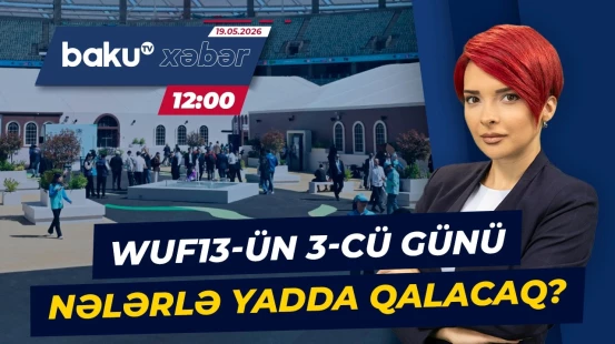 Ümumdünya Şəhərsalma Forumunun 13-cü sessiyası davam edir - Baku TV CANLI