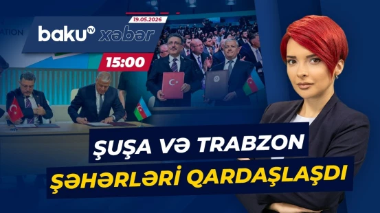 WUF13: Şuşa və Trabzon arasında qardaşlaşma haqqında memorandum imzalandı - Baku TV CANLI