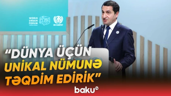"Dünya şəhərlərinin inkişaf modelləri məhz Azərbaycanda müzakirə olunur" | Hikmət Hacıyev - Baku TV