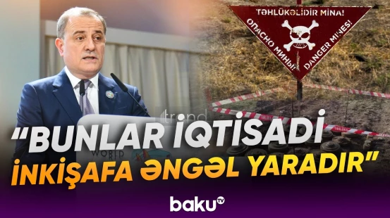 Ceyhun Bayramov işğaldan azad olunan ərazilərdəki mina təhdidindən danışdı - Baku TV