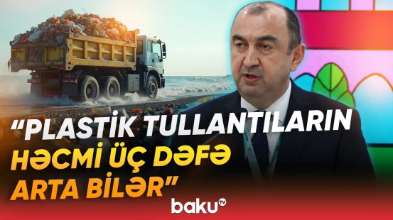 Nazir müavini plastik tullantıların idarə edilməsinin vacibliyini vurğuladı - Baku TV