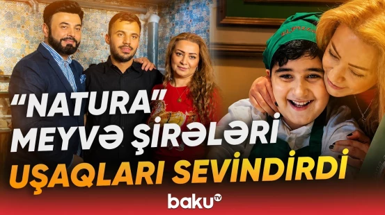 “Natura” meyvə şirələri daha bir sosial layihənin təşkilatçısı oldu - Baku TV
