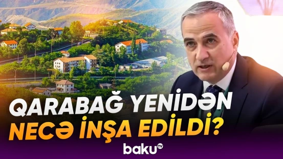 Azərbaycan Qarabağla bağlı yenidənqurma işlərini dünyaya nümayiş etdirir - Baku TV