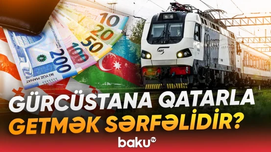 "Qiymət 450-680 manat arasındadır" - Gürcüstana getmək istəyənlər nələri nəzərə almalıdır? - Baku TV