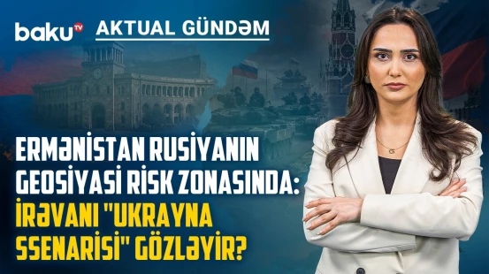 İrəvanda Qərb və Rusiya siyasi xətti toqquşur: Kreml Ermənistana qoşun yeridə bilər? - AKTUAL GÜNDƏM