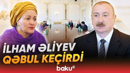 Prezident BMT Baş katibinin müavini Amina Mohammedi qəbul edib - Baku TV