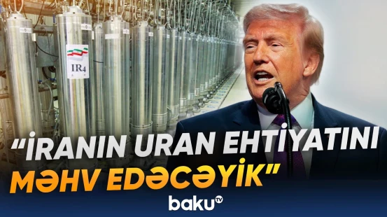 Tramp İran barədə danışdı, Xamenei isə... | İrandakı uranın taleyi necə olacaq? - Baku TV