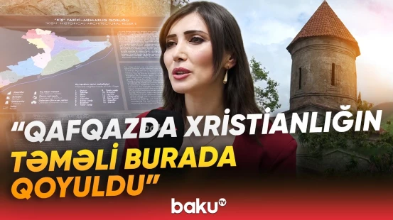 "Xarici qonaqların diqqət mərkəzindədir" | Prezidentin WUF13-də bəhs etdiyi Kiş məbədi - Baku TV