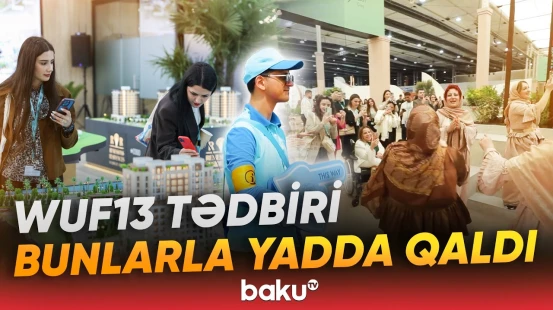 Şəhərsalma forumu maraqlı məqamlarla tarixə keçdi - Baku TV