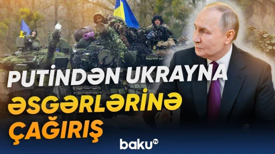 Rusiya lideri ukraynalı hərbçilərə səsləndi - Baku TV