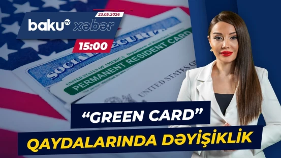 "Green card"a müraciət edənlər üçün vacib xəbər - Baku TV CANLI