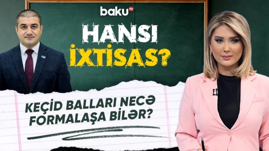 İmtahanlarda keçid balları ilə bağlı ciddi dəyişikliklər olacaq? - HANSI İXTİSAS?