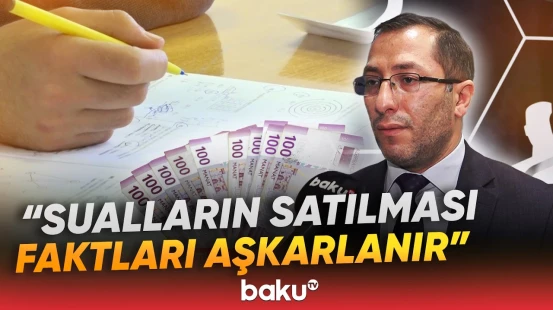 SAT imtahanlarında saxtakarlıq riski və nəzarət mexanizmləri nə dərəcədə güclüdür? - Baku TV