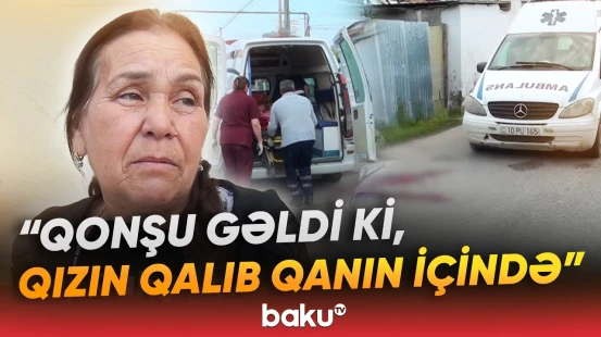 Kürdəmirdə 21 yaşlı xanım əri tərəfindən qətlə yetirildi - Baku TV