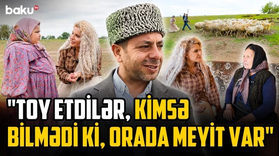 "Oğru da var, vəhşi də" | 3 yaşlı tərəkəmə qızı "Mədinə nənə"nin qaldığı kənddə nələr yaşanır?